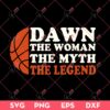 Dawn Staley The Woman The Myth The Legend SVG, Dawn Staley SVG PNG, Dawn Basketball PNG