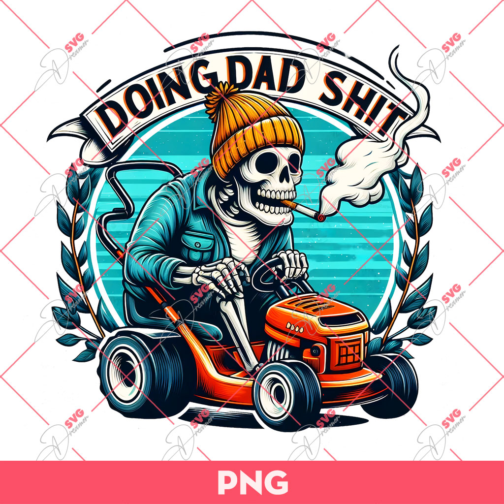 Doing Dad Shit PNG, Funny Skeleton Dad PNG, Fathers Day PNG