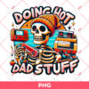 Doing Hot Dad Stuff PNG, Skull Game Father PNG, Fathers Day PNG