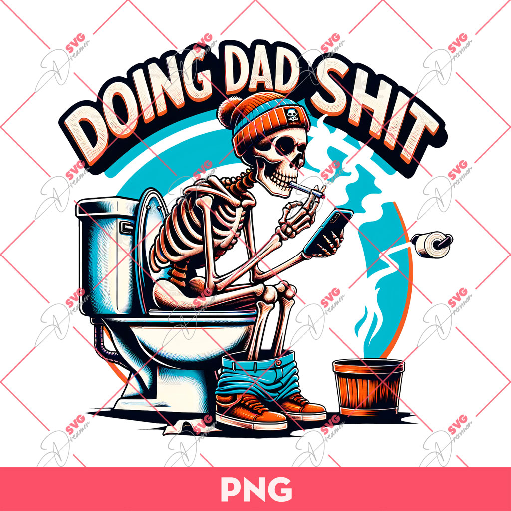 Funny Doing Dad Shit PNG, Skeleton Dad PNG, Fathers Day PNG
