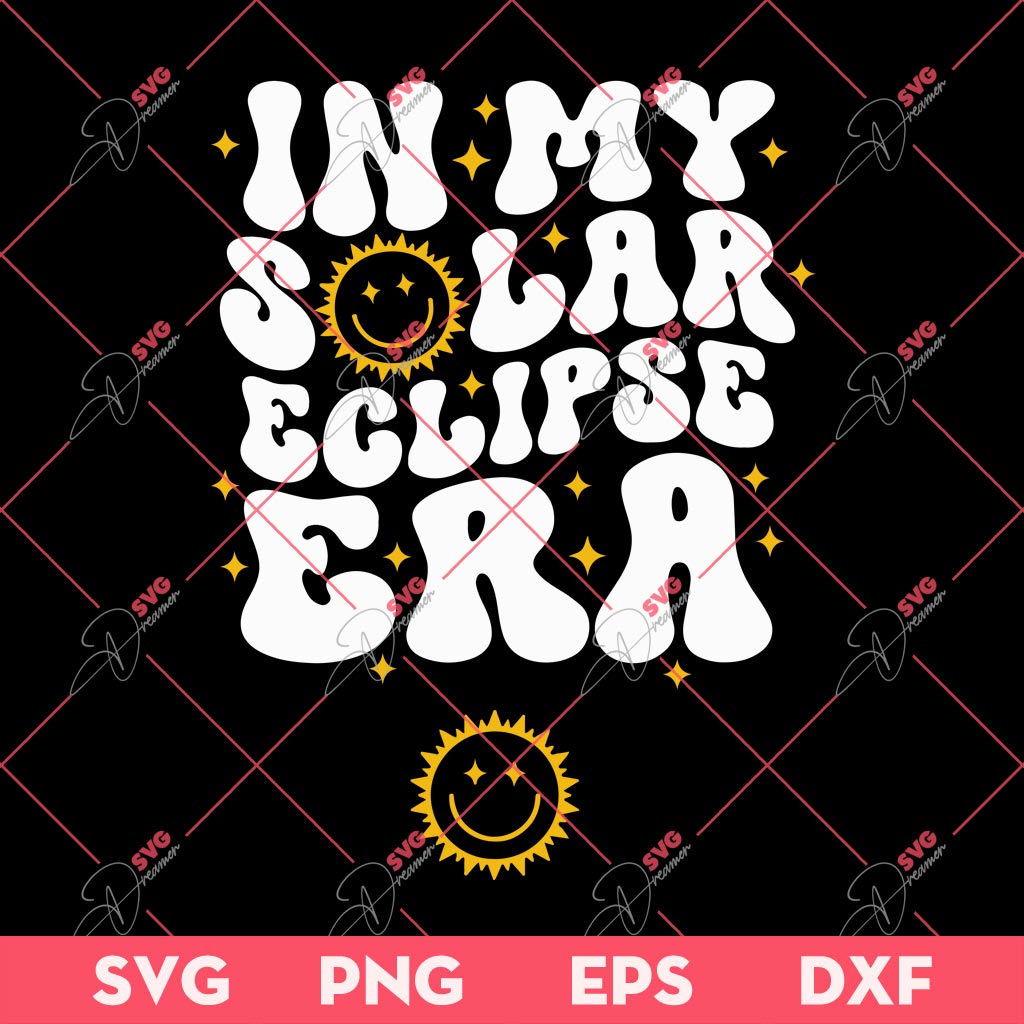 In My Solar Eclipse Era SVG, Total Solar Eclipse 2024 SVG PNG