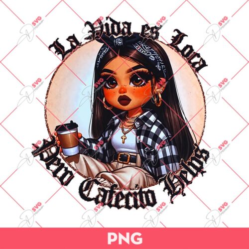 La Vida Es Loca Pero Cafecito Helps PNG, Chicana Girl Coffee PNG