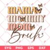 Mama Mommy Mom Bruh SVG PNG, Mothers Day Gift SVG PNG