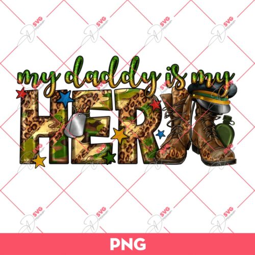 My Daddy Is My Hero Army PNG, Fathers Day PNG
