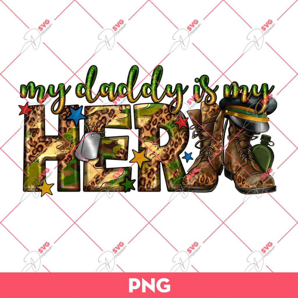 My Daddy Is My Hero Army PNG, Fathers Day PNG