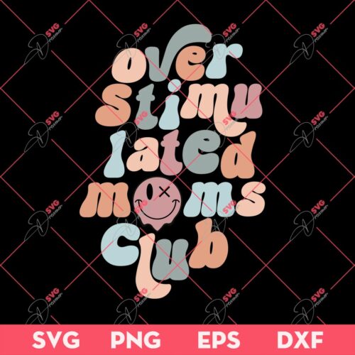 Over Stimulated Moms Club SVG PNG, Mothers Day SVG PNG