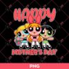 Powerpuff Girls Happy Mother's Day PNG, Mothers Day Gift PNG