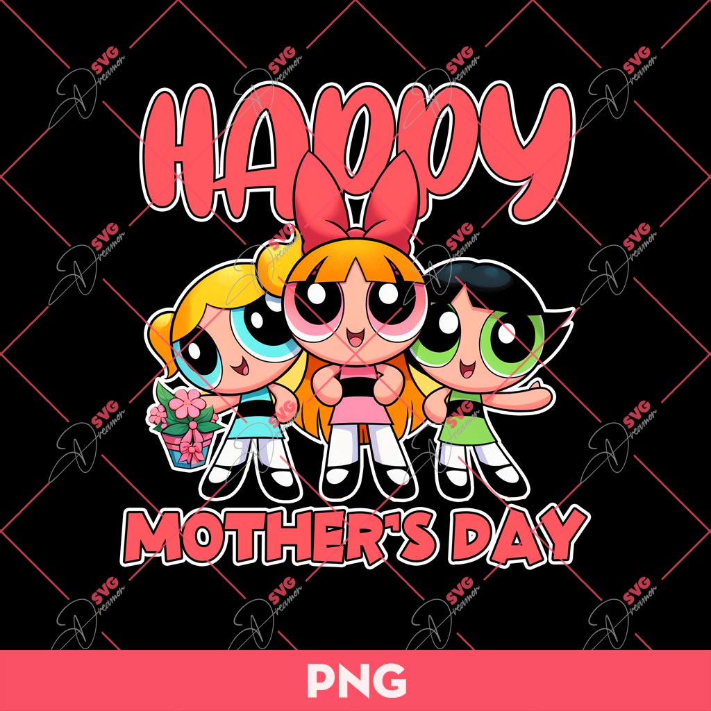 Powerpuff Girls Happy Mother's Day PNG, Mothers Day Gift PNG