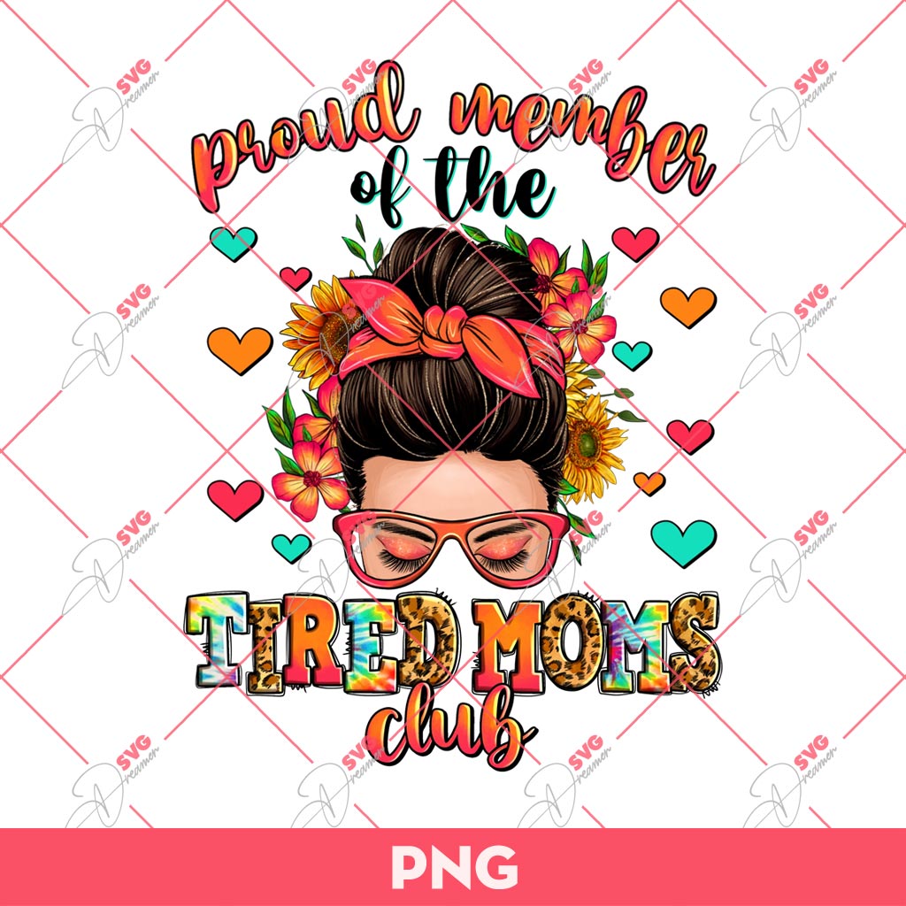 Proud Member Of The Tired Moms Club PNG, Mothers Day PNG
