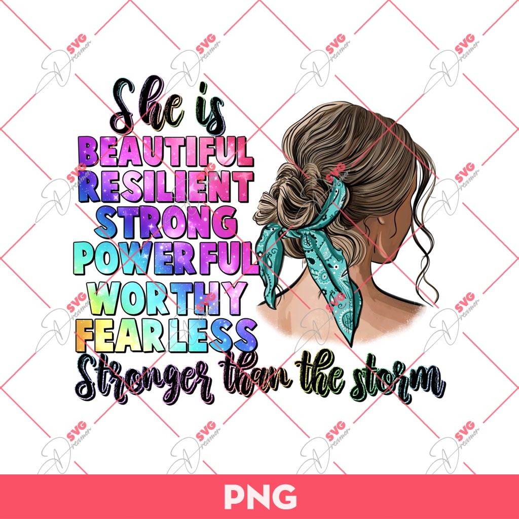 She Is Beautiful Resilient Strong Powerful Worthy Fearless Stronger Than The Storm PNG, Mothers Day PNG