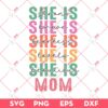 She Is Mom SVG, Mothers Day SVG PNG