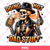 Skeleton Doing Hot Dad Stuff PNG, Funny Beer Father PNG, Fathers Day PNG