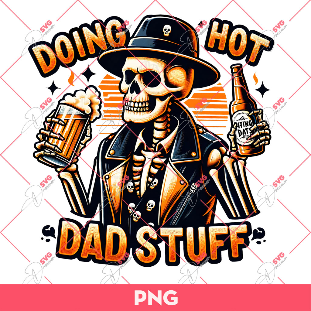 Skeleton Doing Hot Dad Stuff PNG, Funny Beer Father PNG, Fathers Day PNG