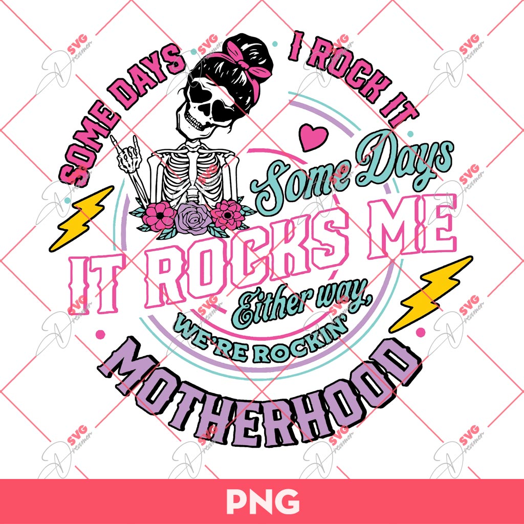 Some Day I Rock It Motherhood PNG, Skeleton Messy Bun Mothers Day PNG