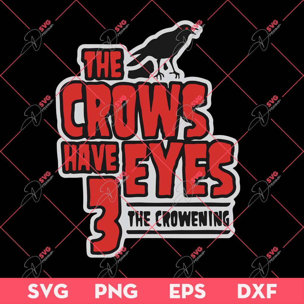 The Crow SVG PNG, The Crows Have 3 Eyes The Crowening SVG PNG