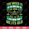 The Weed Is Rolled The Drink Is Cold For You Its New For Me Its Old SVG PNG, Cannabis SVG, Marijuana Weed SVG PNG