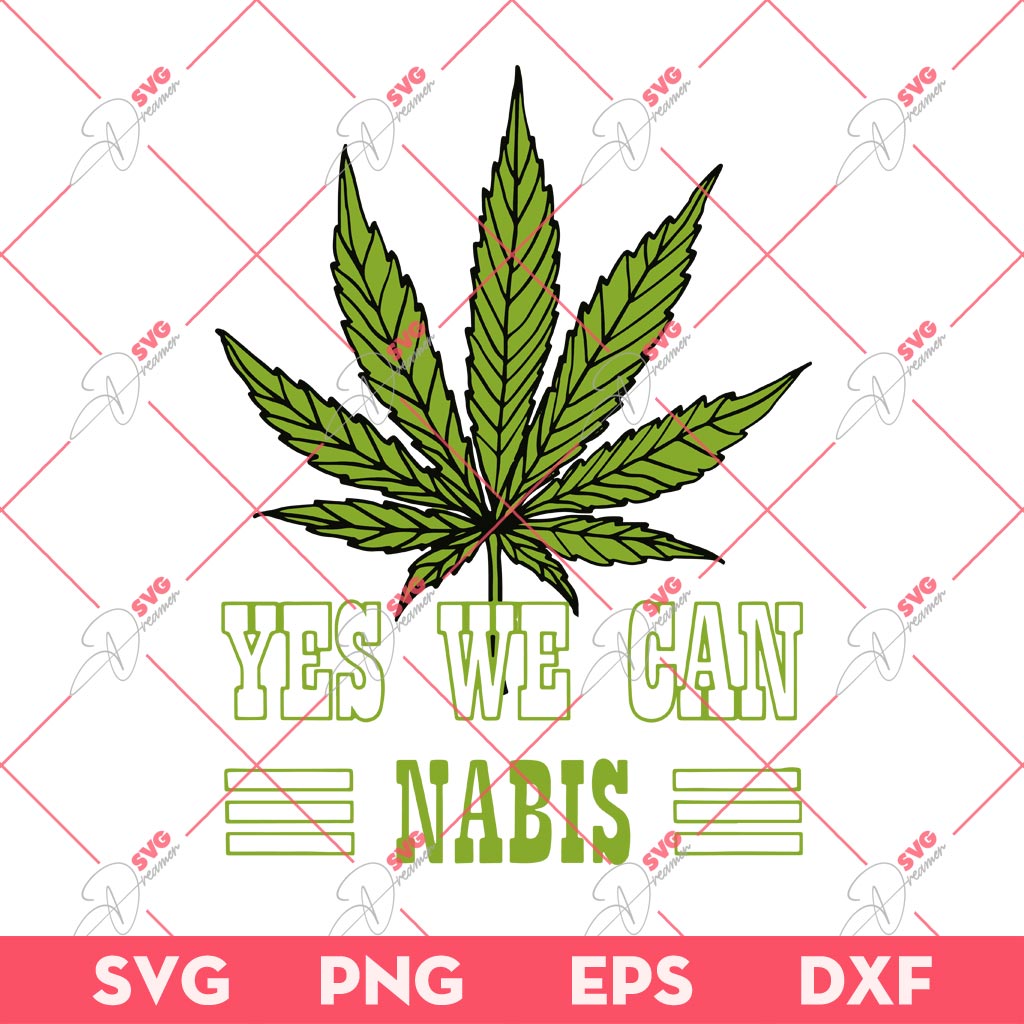 Yes We Can Nabis SVG PNG, Funny Cannabis SVG PNG, Weed Marijuana Cannabis SVG PNG