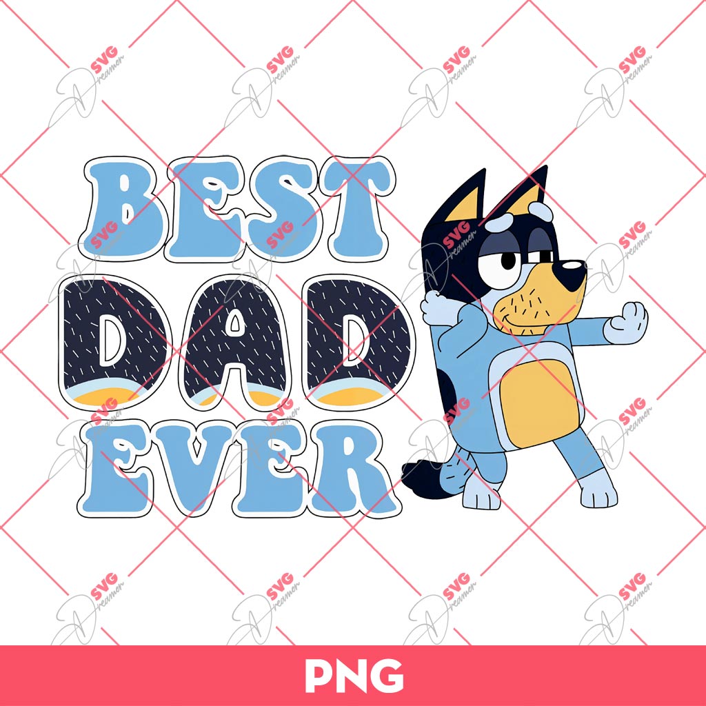 Bluey Best Dad Ever PNG, Bluey Dad PNG, Fathers Day Gift PNG