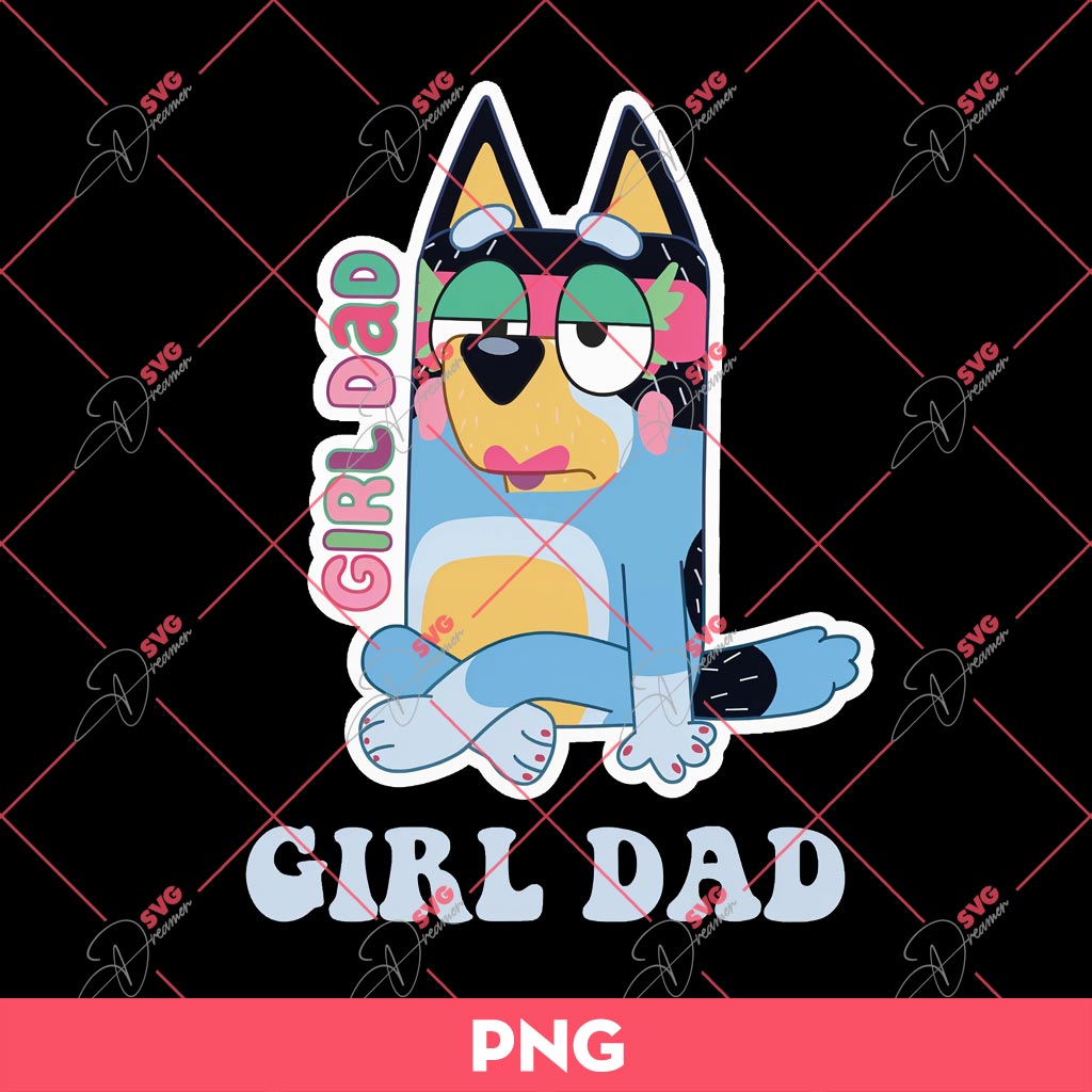 Bluey Girl Dad PNG, Gift For Dad PNG, Bluey Fathers Day PNG