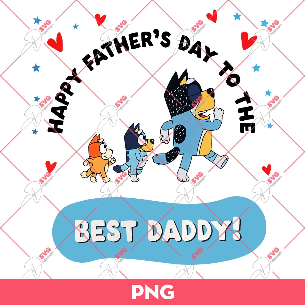 Bluey Happy Fathers Day To The Best Daddy PNG, Bluey Dad PNG, Fathers Day Gift PNG