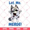 Bluey Let Me Merge SVG, Cute Funny Muffin SVG PNG, Bluey SVG PNG