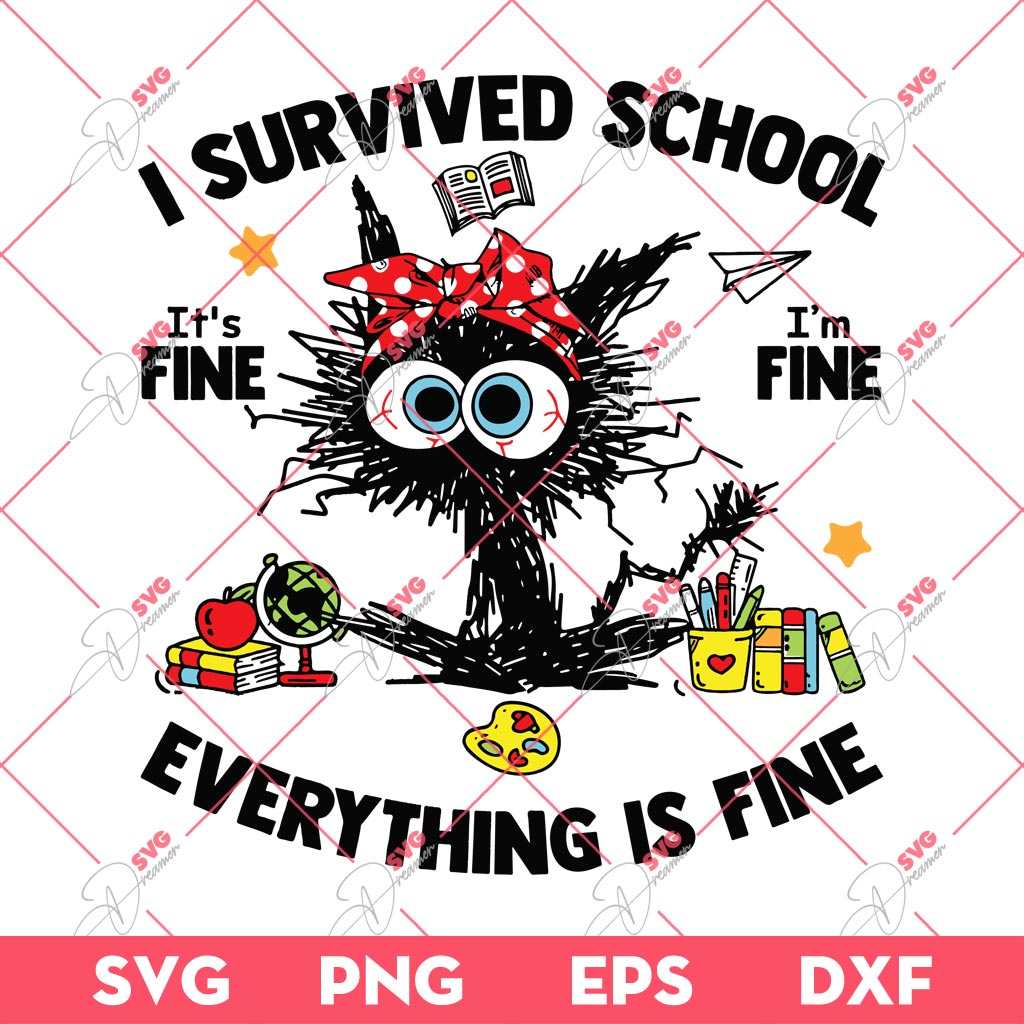 Cat I Survived School It's Fine I'm Fine SVG PNG, Survived School Everything Is Fine SVG PNG