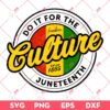 Do It For The Culture Juneteenth SVG, Freedom Juneteenth 1865 SVG PNG, Black History SVG PNG EPS DXF