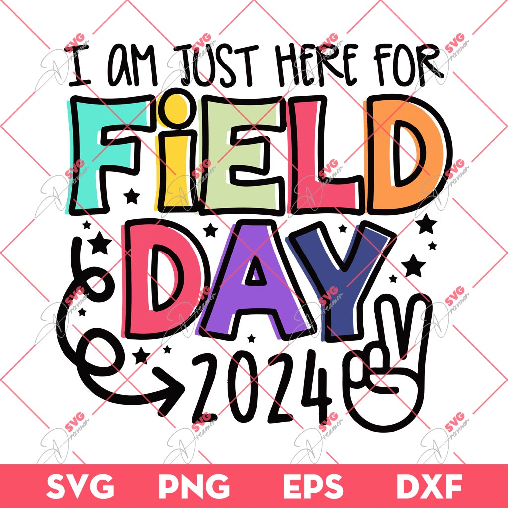 Field Day 2024 SVG, I Am Just Here For Field Day 2024 SVG PNG
