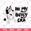 In My Bluey Era SVG, Bluey SVG PNG DXF EPS