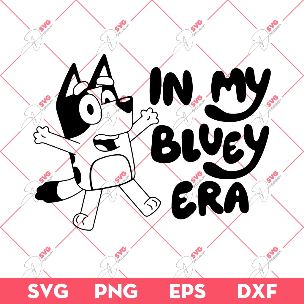 In My Bluey Era SVG, Bluey SVG PNG DXF EPS