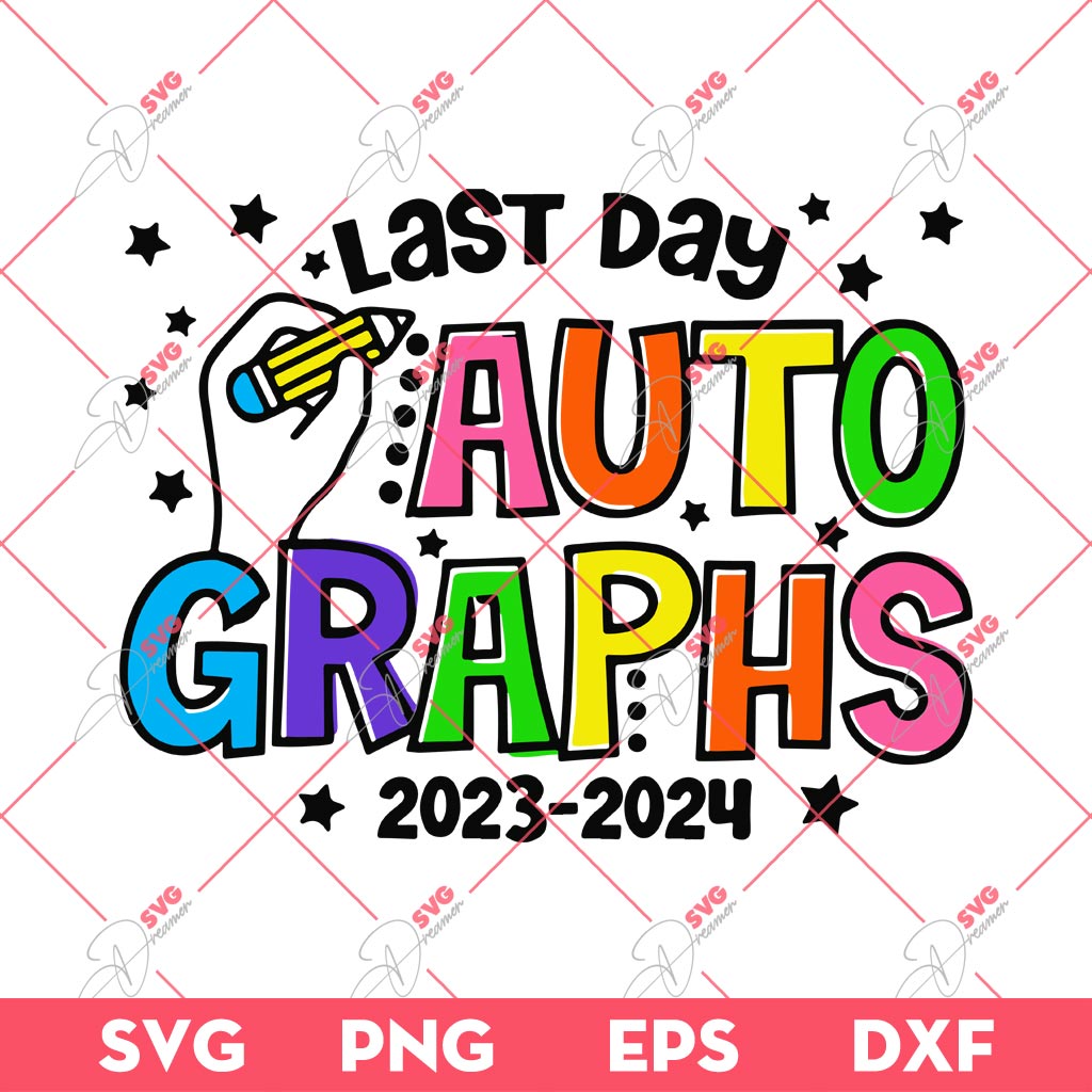 Last Day Auto Graphs 2023 2024 SVG, Last Day Of School SVG PNG