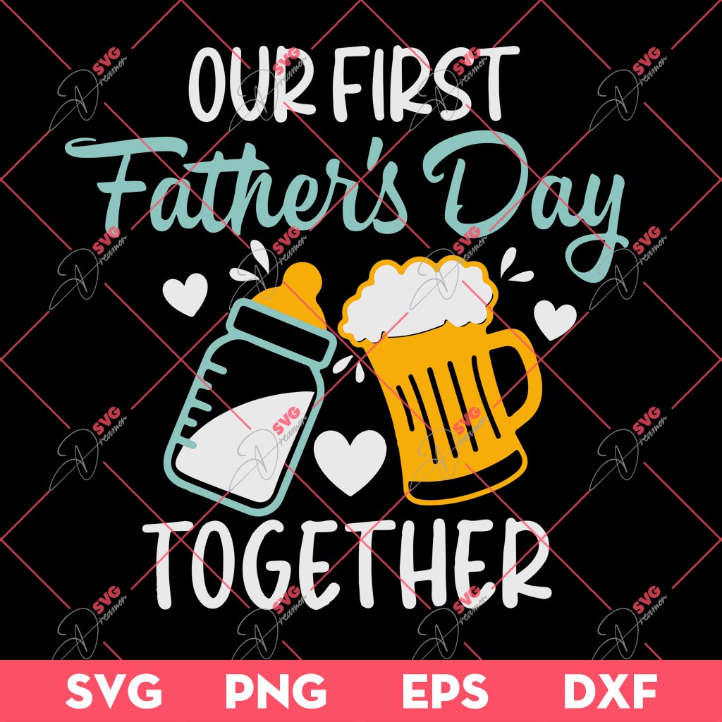 Our First Fathers Day Together SVG, Fathers Day Gift SVG