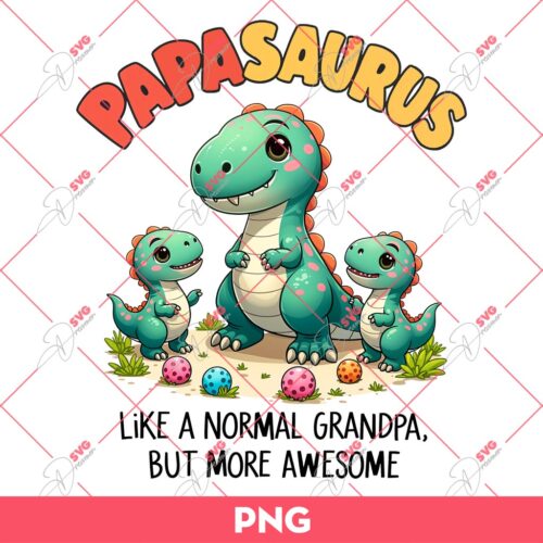 Papasaurus Like A Normal Grandpa But More Awesome PNG, Fathers Day PNG, Father Dinosaur PNG
