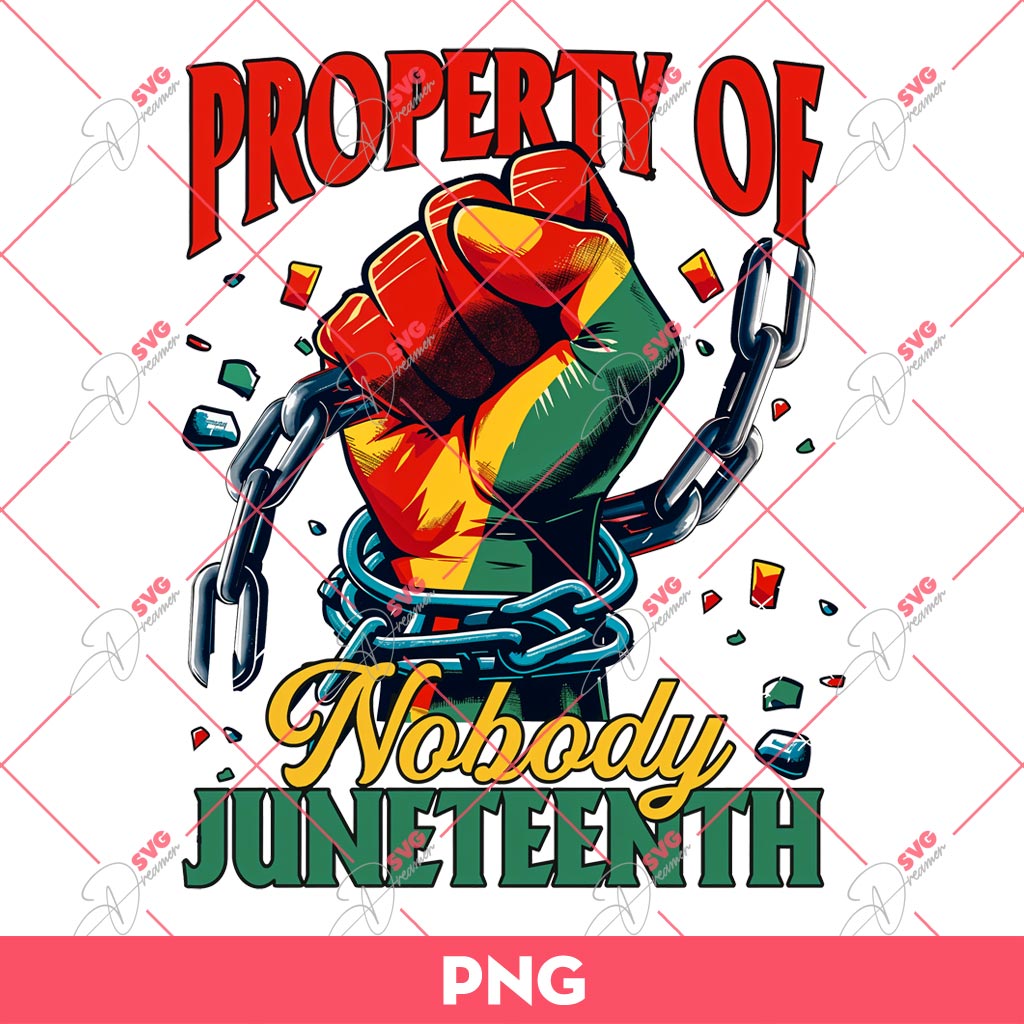 Property Of Nobody Juneteenth PNG, Black Live Matter PNG, Black History PNG