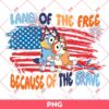 Bluey Land Of The Free Because Of The Brave PNG, Bluey American PNG, Bluey 04th Of July PNG