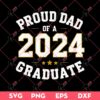 Senior Proud Dad Of A Class Of 2024 Graduate SVG, Graduation 2024 SVG PNG, Senior Dad SVG PNG