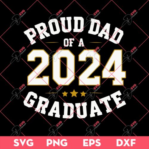 Senior Proud Dad Of A Class Of 2024 Graduate SVG, Graduation 2024 SVG PNG, Senior Dad SVG PNG