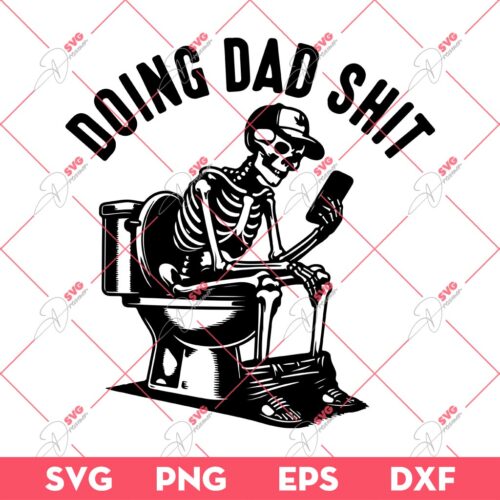 Skeleton Doing Dad Shit SVG, Fathers Day Gift SVG PNG
