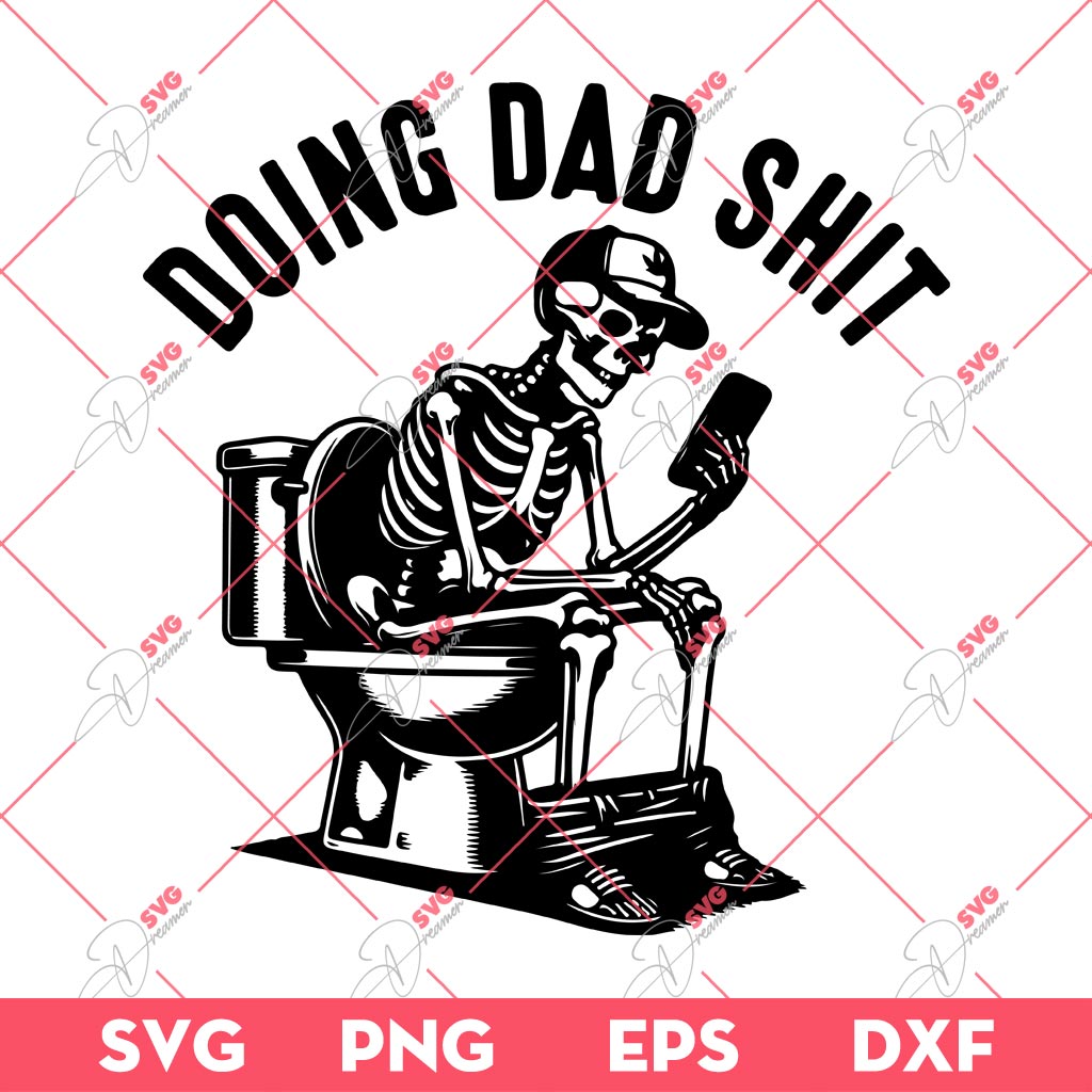 Skeleton Doing Dad Shit SVG, Fathers Day Gift SVG PNG