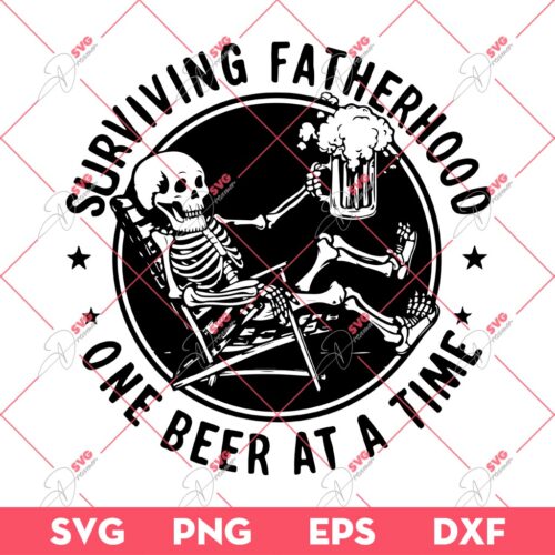 Skeleton Surviving Fatherhood One Beer At A Time SVG, Skeleton Dad SVG, Fathers Day SVG PNG EPS DXF
