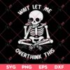 Wait Let Me Overthink This Skeleton SVG PNG, Skeleton SVG PNG