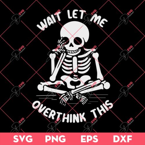 Wait Let Me Overthink This Skeleton SVG PNG, Skeleton SVG PNG