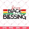 Being Black Is Blessing SVG, Juneteenth SVG PNG, Black Live Matter SVG PNG