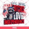 Bitches Love Independence Raccoon PNG, Bitches Raccoon Meme PNG, Funny Raccoon 04th Of July PNG