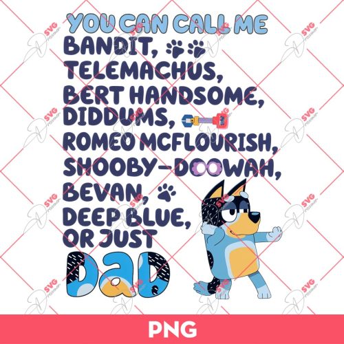 Bluey You Can Call Me Dad PNG, Bluey Dad PNG, Fathers Day PNG