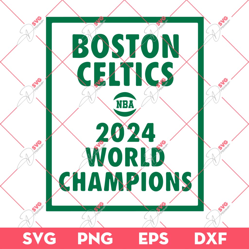 Boston Celtics 2024 NBA World Champions SVG PNG EPS DXF