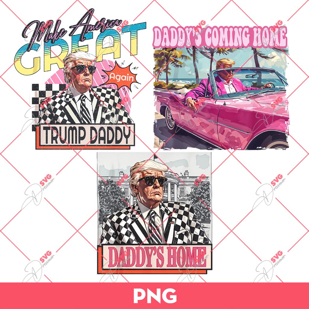 Bundle Daddy's Home Trump Make America Great PNG, Bundle Trump 2024 PNG