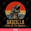 Dadzilla Father Of Monsters PNG, Fathers Day PNG