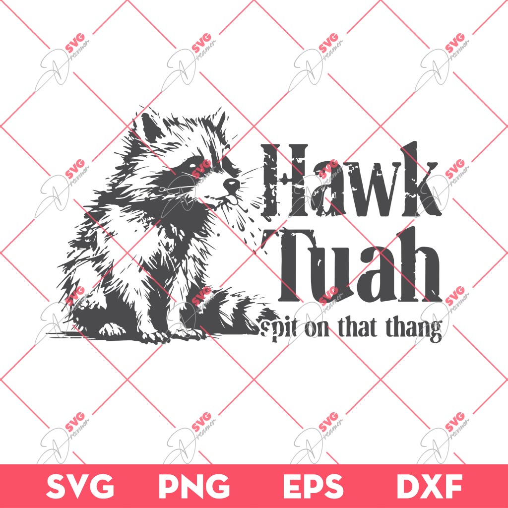 Feral Hawk Tuah SVG PNG, Give Em That Hawk Tuah Spit On That Thang SVG PNG