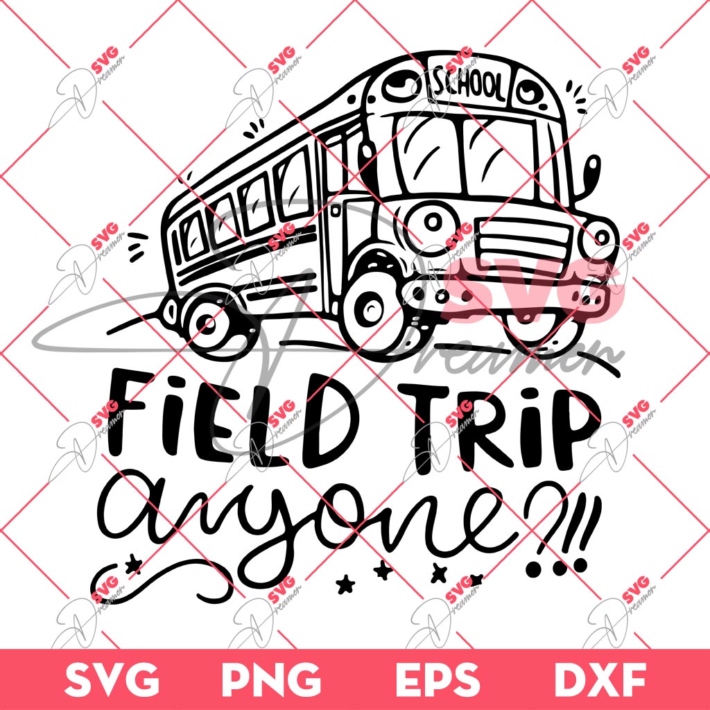Field Trip Anyone SVG, School Bus SVG, Fisrt Day Of School SVG